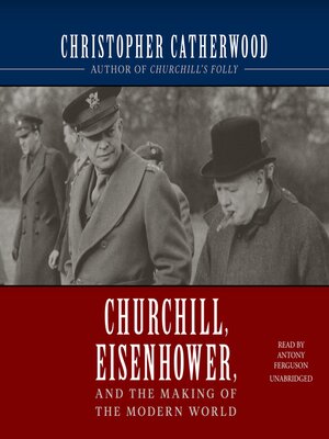 cover image of Churchill, Eisenhower, and the Making of the Modern World